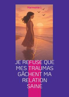 Je refuse que mes traumas gâchent ma relation saine