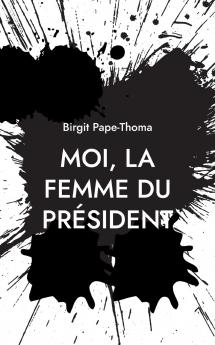 Moi la femme du président