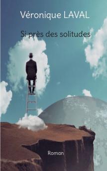 Si pr��s des solitudes