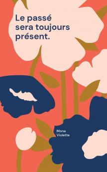 Le passé sera toujours présent.