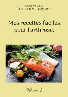 Mes recettes faciles pour l'arthrose.