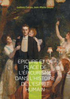 Epicure et la place de l'épicurisme dans l'histoire de l'esprit humain