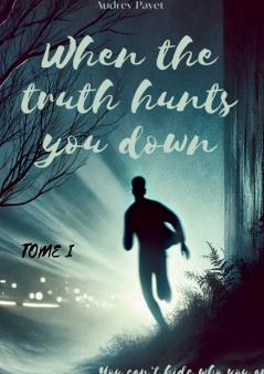 When the truth hunts you down