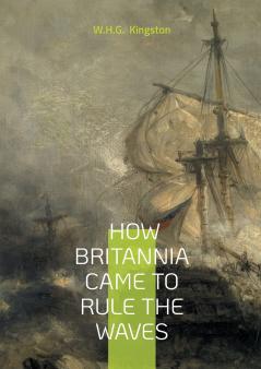 How Britannia Came to Rule the Waves