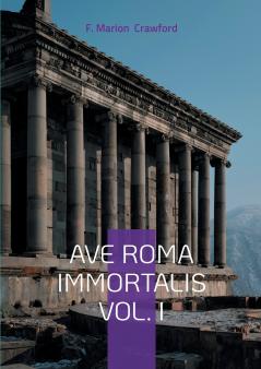 Ave Roma Immortalis Vol. I