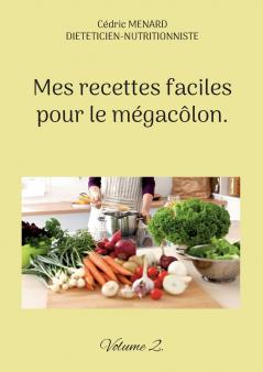 Mes recettes faciles pour le mégacôlon.