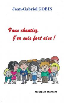 Vous chantiez j'en suis fort aise !