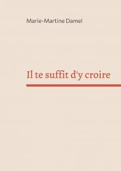 Il te suffit d'y croire
