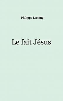 Le fait Jésus