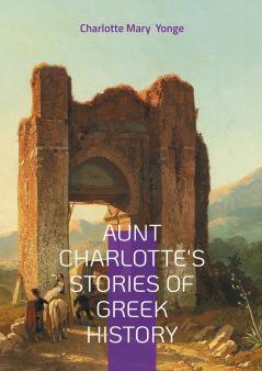 Aunt Charlotte's Stories of Greek History