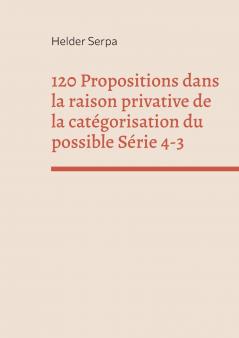 120 Propositions dans la raison privative de la catégorisation du possible Série 4-3
