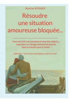 Résoudre une situation amoureuse bloquée...