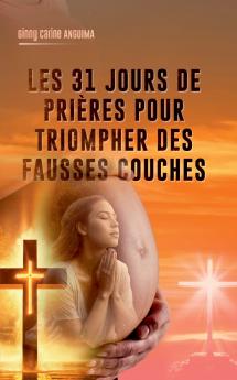 31 jours de prière pour triompher des fausses couches