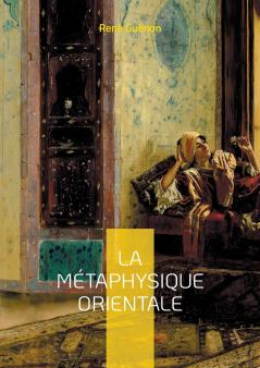 La Métaphysique Orientale