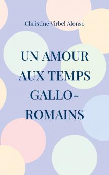 Un amour aux temps gallo-romains
