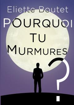 Pourquoi tu murmures ?