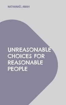 Unreasonable choices for reasonable people