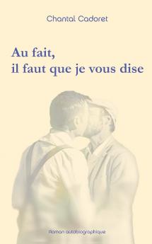 Au fait il faut que je vous dise