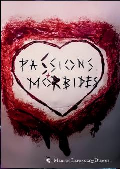 Passions Morbides