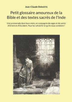Petit glossaire amoureux de la Bible et des textes sacrés de l'Inde