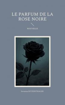 Le parfum de la rose noire