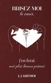 Brisez-moi le coeur j'en ferai mes plus beaux po��mes