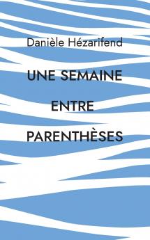 Une semaine entre parenthèses