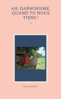 Ah darwinisme quand tu nous tiens !