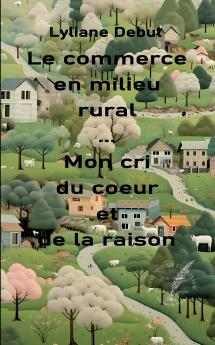 Le commerce en milieu rural... Mon cri du coeur et de la raison