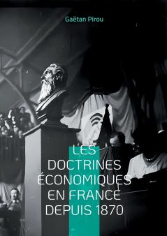 Les doctrines économiques en France depuis 1870