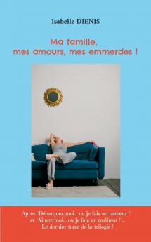 Ma famille mes amours mes emmerdes !