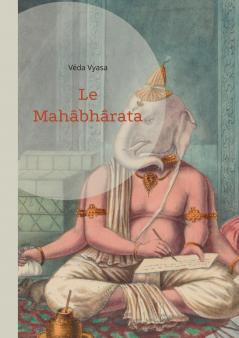 Le Mahâbhârata: Une saga épique de guerre - La destinée et l'épopée de la spiritualité indienne (volume 1) (French Edition)