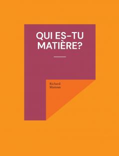 Qui es-tu matière?