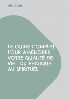 Le guide complet pour améliorer votre qualité de vie