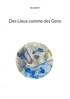 Des Lieux comme des Gens