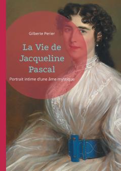 La Vie de Jacqueline Pascal