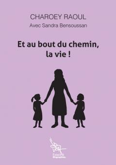 Et au bout du chemin la vie!