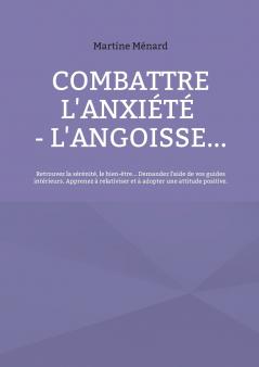 Combattre l'anxiété - l'angoisse...
