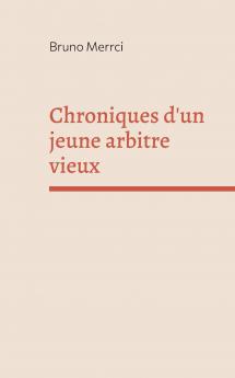 Chroniques d'un jeune arbitre vieux