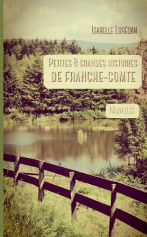 Petites & grandes histoires de Franche-Comté