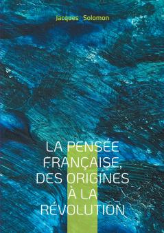 La pensée française des origines à la Révolution