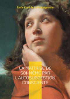 La Maîtrise de soi-même par l'autosuggestion consciente