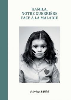Kamila notre guerrière face à la maladie