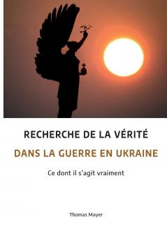 Recherche de la vérité dans la guerre en Ukraine