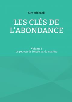 Les clés de l'abondance - Volume 1