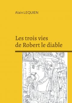 Les trois vies de Robert le diable