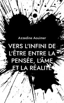 Vers l'infini de l'être entre la pensée l'âme et la réalité