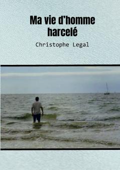 Ma vie d'homme harcelé