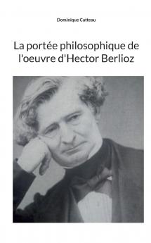 La portée philosophique de l'oeuvre d'Hector Berlioz