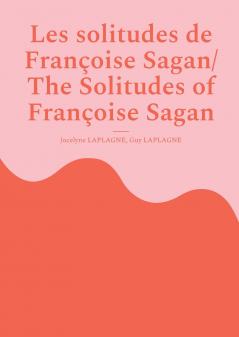 Les solitudes de Françoise Sagan/ The Solitudes of Françoise Sagan